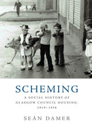 Scheming : A Social History of Glasgow Council Housing, 1919-1956-9781474440578