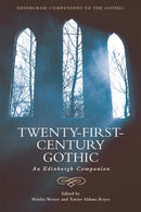 Twenty-First-Century Gothic : An Edinburgh Companion-9781474440936
