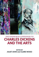 The Edinburgh Companion to Charles Dickens and the Arts-9781474441643