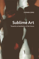 Sublime Art : Towards an Aesthetics of the Future-9781474444118