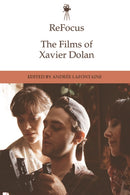 ReFocus: The Films of Xavier Dolan-9781474444583