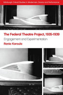 The Federal Theatre Project, 1935-1939 : Engagement and Experimentation-9781474445450