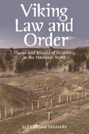 Viking Law and Order : Places and Rituals of Assembly in the Medieval North-9781474445757