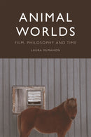Animal Worlds : Film, Philosophy and Time-9781474446396