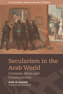 Secularism in the Arab World : Contexts, Ideas and Consequences-9781474447478