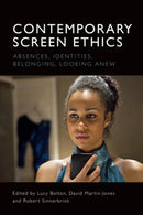 Contemporary Screen Ethics : Absences, Identities, Belonging, Looking Anew-9781474447614