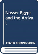 NASSER EGYPT AND THE ARRIVAL-9781474447706