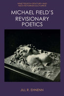 Michael Field's Revisionary Poetics-9781474448406