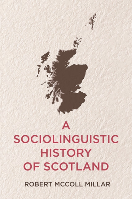 A Sociolinguistic History of Scotland-9781474448543