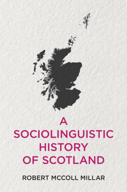 A Sociolinguistic History of Scotland-9781474448550