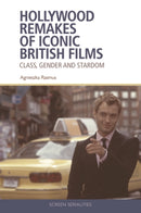 Hollywood Remakes of Iconic British Films : Class, Gender and Stardom-9781474448796