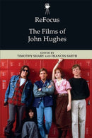 ReFocus: The Films of John Hughes-9781474449021