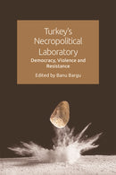 Turkey''s Necropolitical Laboratory