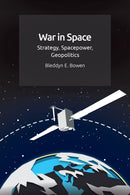 War in Space : Strategy, Spacepower, Geopolitics-9781474450492