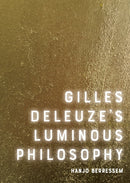 Gilles Deleuze's Luminous Philosophy-9781474450720