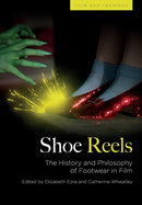 Shoe Reels : The History and Philosophy of Footwear in Film-9781474451413