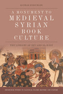 A Monument to Medieval Syrian Book Culture : The Library of Ibn ?Abd al-Hadi-9781474451574