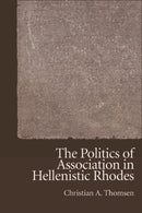 The Politics of Association in Hellenistic Rhodes-9781474452557