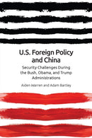 US Foreign Policy and China : The Bush, Obama, Trump Administrations-9781474453066