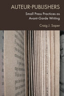 Auteur-Publishers : Small Press Practices as Avant-Garde Writing-9781474454728
