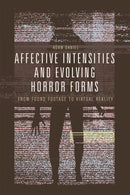 Affective Intensities and Evolving Horror Forms : From Found Footage to Virtual Reality-9781474456364