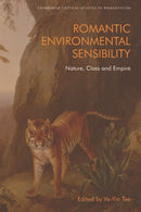 Romantic Environmental Sensibility : Nature, Class and Empire-9781474456487