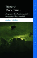 Exoteric Modernisms : Progressive Era Realism and the Aesthetics of Everyday Life-9781474456722