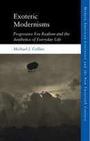 Exoteric Modernisms : Progressive Era Realism and the Aesthetics of Everyday Life-9781474456739