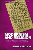 Modernism and Religion : Between Mysticism and Orthodoxy-9781474457231