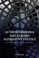 Authoritarianism and Kurdish Alternative Politics : Governmentality, Gender and Justice-9781474457415