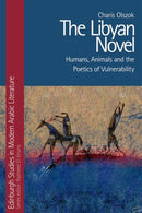The Libyan Novel : Humans, Animals and the Poetics of Vulnerability-9781474457453