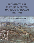 Architectural Culture in British-Mandate Jerusalem, 1917-1948-9781474457491