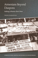 Armenians Beyond Diaspora : Making Lebanon their Own-9781474458573