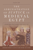The Administration of Justice in Medieval Egypt : From the 7th to the 12th Century-9781474459242