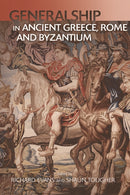 Generalship in Ancient Greece, Rome and Byzantium-9781474459952