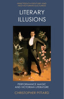 Literary Illusions : Performance Magic and Victorian Literature-9781474460347