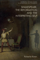 Shakespeare, the Reformation and the Interpreting Self-9781474461955