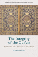 The Integrity of the Qur'an : Sunni and Shi`i Historical Narratives-9781474462242