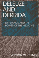 Deleuze and Derrida : Difference and the Power of the Negative-9781474462617