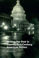 Writing the Past in Twenty-First-Century American Fiction-9781474463454