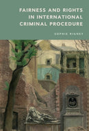 Fairness and Rights in International Criminal Procedure-9781474466318