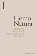 Homo Natura : Nietzsche, Philosophical Anthropology and Biopolitics-9781474466721
