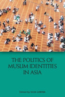The Politics of Muslim Identities in Asia-9781474466837