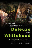 Affect and Attention After Deleuze and Whitehead : Ecological Attunement-9781474466929
