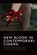 New Blood in Contemporary Cinema : Women Directors and the Poetics of Horror-9781474466967