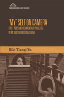 My' Self on Camera : First Person Documentary Practice in an Individualising China-9781474474122