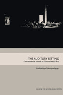 The Auditory Setting : Environmental Sounds in Film and Media Arts-9781474474399