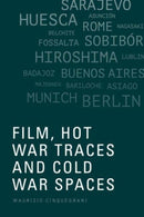 Film, Hot War Traces and Cold War Spaces-9781474475204