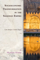 Socioeconomic Transformation in the Sasanian Empire : Late Antique Central Zagros-9781474475570