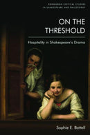 On the Threshold : Hospitality in Shakespeare's Drama-9781474475693
